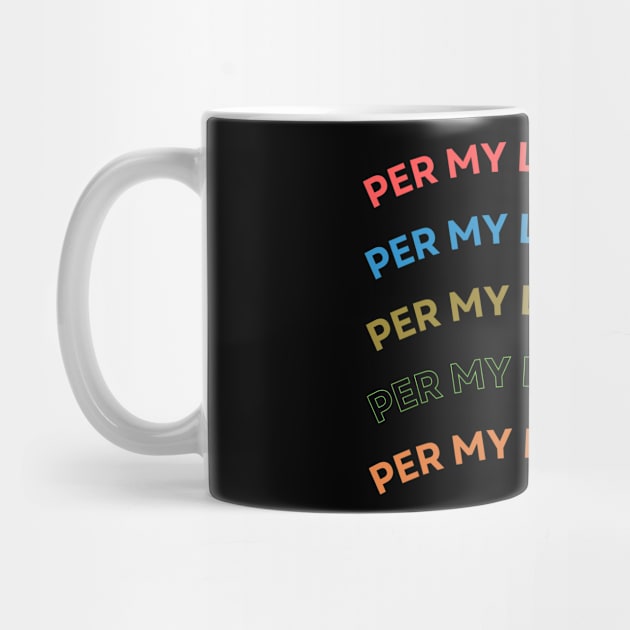 Per My Last Email by Creatifly Graphic Tees